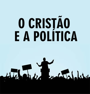 Estudo – O Cristão e a Política